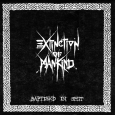 EXTINCTION OF MANKIND - Baptised In Shit LP/LPcol.+MP3