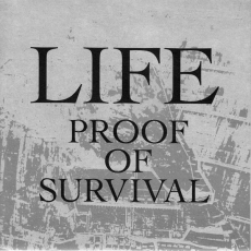 LIFE – Proof of Survival 7″ (Restock!)